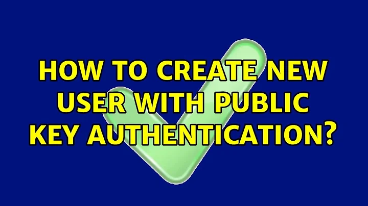 Ubuntu: How to create new user with Public key authentication?