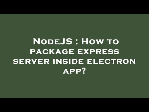 NodeJS : How to package express server inside electron app?