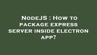 Celebrity NodeJS : How to package express server inside electron app? Net Worth