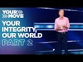 Your Integrity, Our World • Part 2┃&quot;Straighten Up!&quot;