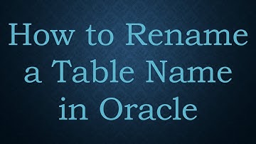 How to Rename a Table Name in Oracle