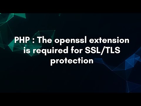 PHP : The openssl extension is required for SSL/TLS protection