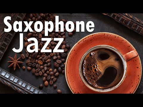 Saxophone JAZZ - Smooth Jazz Music - Relaxing Background Sax & Piano Jazz Music Playlist