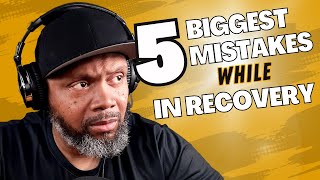 5 Biggest Mistakes I Made In Early Recovery #overcomingaddiction #recoverymotivation #addiction