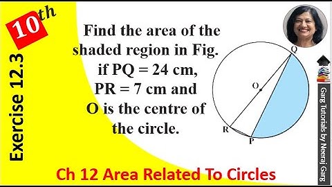 Ex 12.3 Class 10 Q1 |Find the Area of the shaded region if PQ=24 cm PR=7 cm and O is the Centre