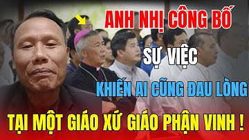 Chấn Động! Giáo Dân Bất Ngờ Lên Tiếng Về Vụ Giáo Phận Vinh!