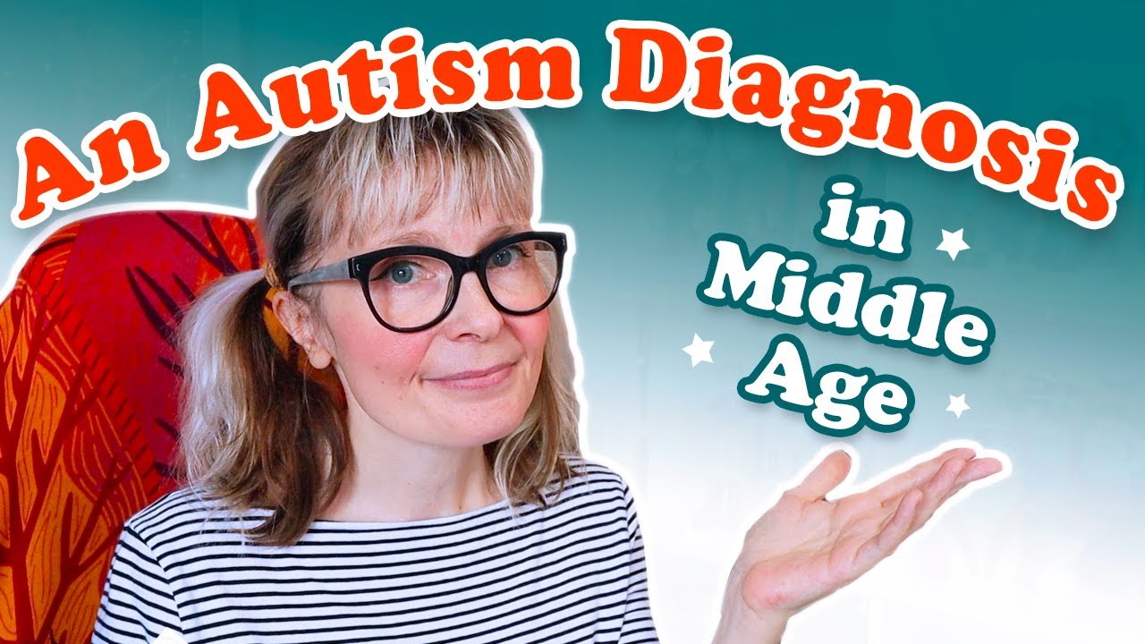 What An Autism Diagnosis In Middle Age Has Meant For Me - YouTube