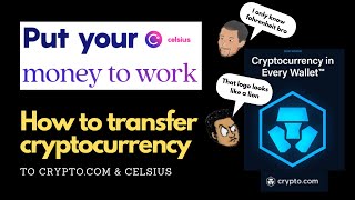 How to transfer crypto currency  to Crypto.com and Celsius