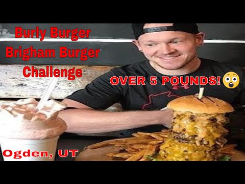 Massive Food Challenge - Burly Burger - Brigham Burger Challenge over 8000 Calories!