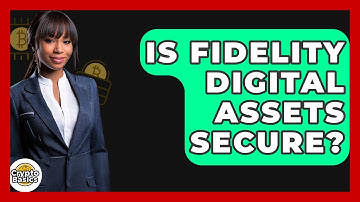 Is Fidelity Digital Assets Secure? - CryptoBasics360.com