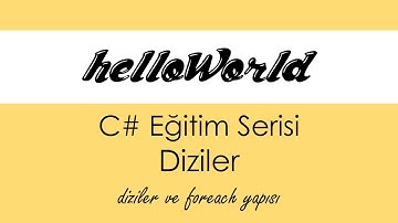 C# - Diziler ve Foreach yapısı