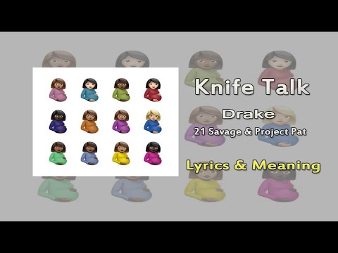 Drake - Knife Talk ft. 21 Savage, Project Pat Lyrics & Meaning