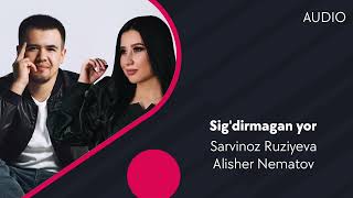 Sarvinoz Ruziyeva va Alisher Nematov - Sig'dirmagan yor | Сарвиноз & Алишер - Сигдирмаган ёр (AUDIO)