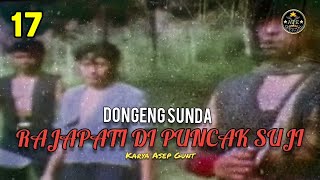 DONGENG SUNDA RAJAPATI DI PUNCAK SUJI BAGIAN 17