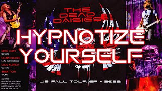 Hypnotize Yourself 💀 The Dead Daises 🌼 US Fall Tour EP - 2022 🇺🇸 REMASTERED🎵
