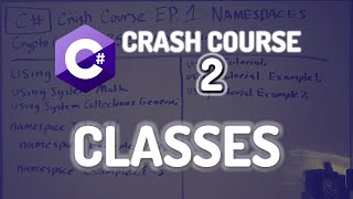 [OLD] C# Crash Course - Episode 2 - CLASSES