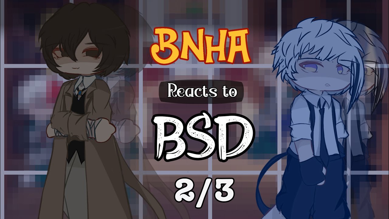 BNHA REACTS TO BSD (2/3) 2X SPEED |BNHA REACTS|