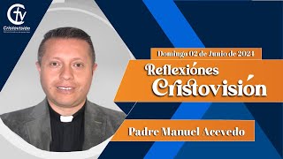 Reflexión Cristovisión I Padre Manuel Acevedo