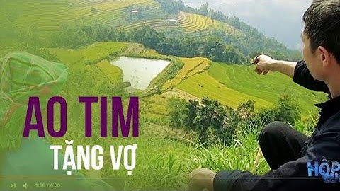 Chồng tự xây ao hình trái tim 1.500m2  tặng vợ | Hộp đen cuộc sống |Phóng sự Đỗ Doãn Hoàng