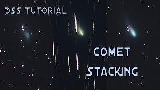 Comet Stacking. DeepSkyStacker Tutorial. Atlas C/2019 Y4
