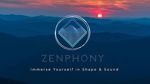 Zenphony - Immerse in shape and sound