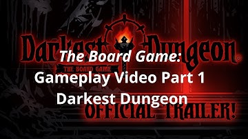 The Board Game: Gameplay Video Part 1 Darkest Dungeon