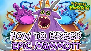 How To Breed Epic Mammott on Fire Oasis | My Singing Monsters