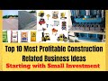 Top 10 Construction Related Business Ideas | Most Profitable Business In Low Investment