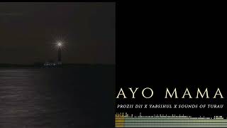 Ayo Mama  Prozii Dii X Yabsihul X Sounds Of Turau