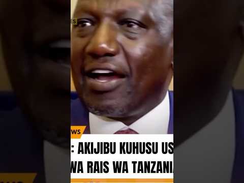 RAIS WAKENYA RUTO AONGEA KUHUSU UCHANGUZI WA TANZANIA