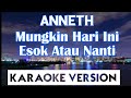 Anneth - Hari Ini Esok Atau Nanti Karaoke