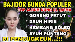 Download Lagu BAJIDOR SUNDA POPULER | TOP ALBUM NUNG UL QISMA | DI PENCUGKEUN....!!!! MP3