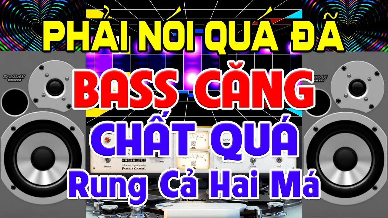 PHẢI Nói Quá Đã, Nhạc Test Loa CỰC CHUẨN 8D - Nhạc Disco REMIX Bass Căng Chất Quá - Rung Cả Hai Má