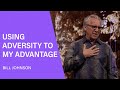 Using Adversity to My Advantage - Bill Johnson (Full Sermon) | Bethel Church