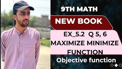 Class 9 Math | Maximize & Minimize Objective Function | Ex 5.2 Q5 & Q6 | New Book 2025 | PTBl