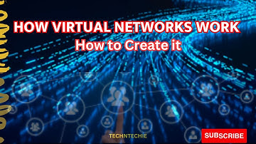 Understanding Virtual Networks: How They Work and How to Create One