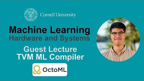 Cornell ECE 5545: Guest Lecture: TVM Thierry Moreau