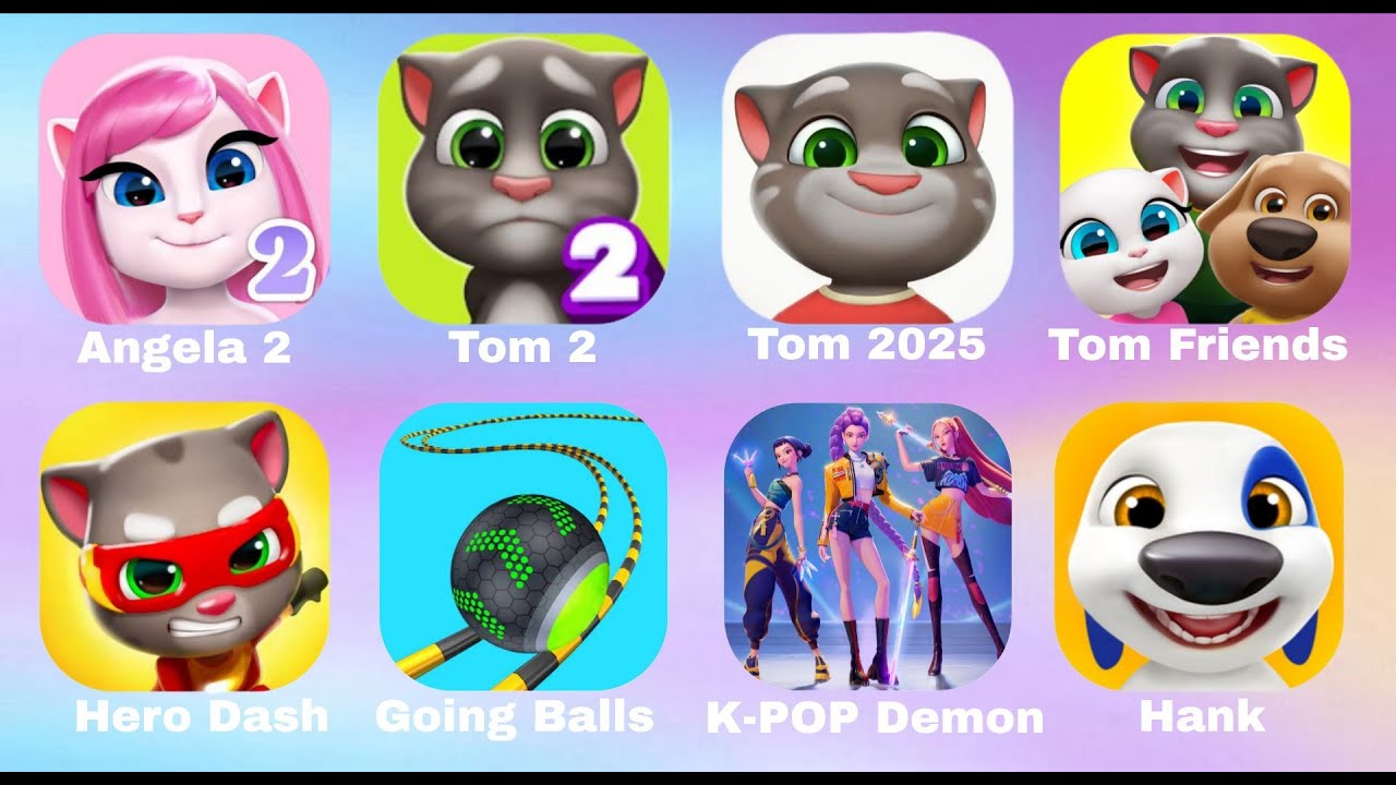 Going Balls,Angela 2,My Tom 2,Talking Tom Friends,Tom Hero Dash,Tom Gold Run,Talking Hank