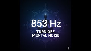 ⒽⓏ 853 Hz TURN Off Mental Noise PURE FRECUENCY TONE NO VOICE | ELIMINA RUIDO MENTAL 1 HOUR 1 HORA