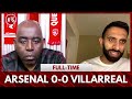 Arsenal 0-0 Villarreal | The Sooner Arteta & Kroenke Goes The Better! (Moh)