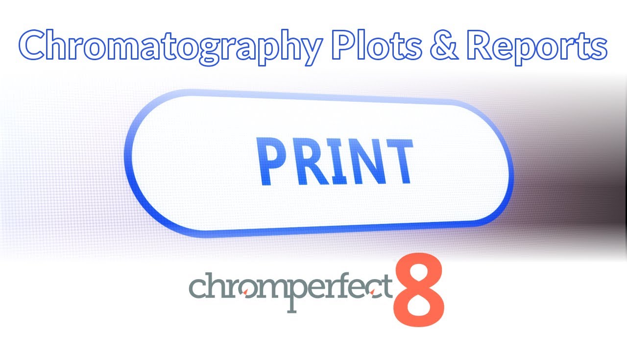 Chromperfect 8 tutorial video on printing chromatography plots and reports, featuring a large print button graphic.