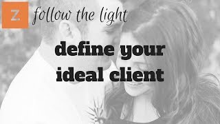How to develop your ideal client profile for your photography business - Zenfolio follow the light!