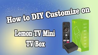 How to DIY Customize on Lemon TV Mini TV Box screenshot 2