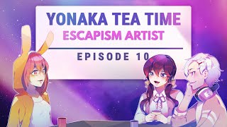 《 Yonaka Tea Time 》(EPISODE 10) Escapism Artist: Coping When Life Sucks