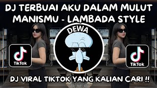 DJ TERBUAI AKU DALAM MULUT MANISMU | DJ GAUN MERAH STYLE LAMBADA VIRAL TIKTOK TERBARU 2025 !