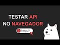Como testar APIs de Forma Simples e Rápida apenas com o Navegador