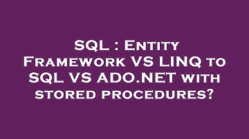 SQL : Entity Framework VS LINQ to SQL VS ADO.NET with stored procedures?
