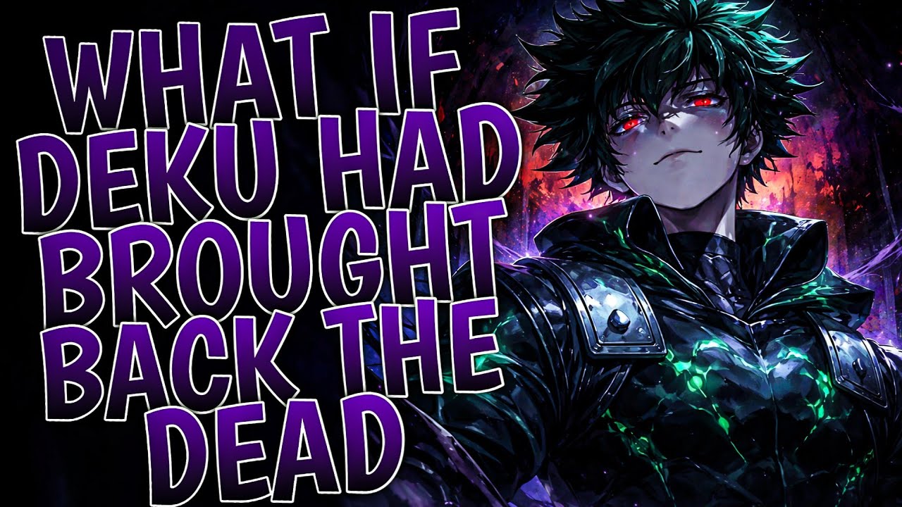 What If Deku Had Brought Back The Dead | Part 1