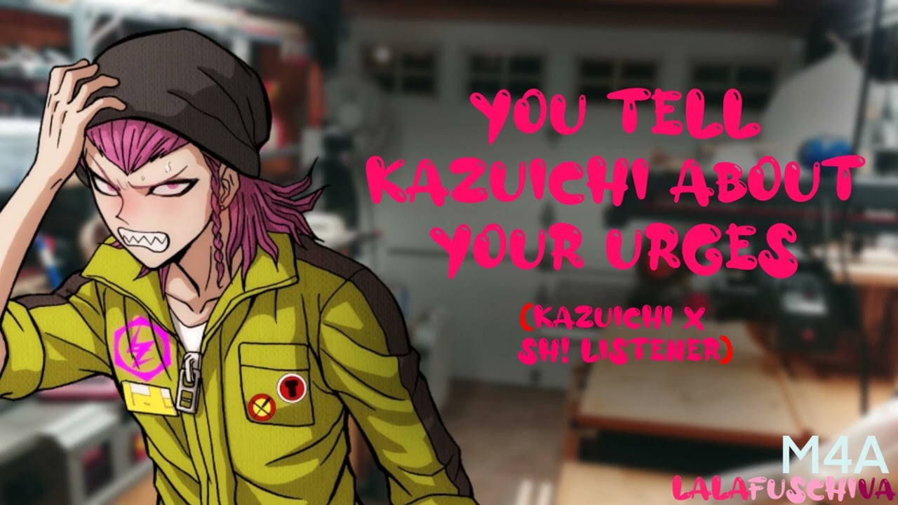“You Tell Kazuichi About Your Urges” (Kazuichi Souda x SH! Listener)
