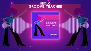 Seolo - Groove Teacher [Minimal Tech House]